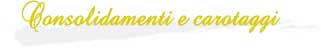 Consolidamenti e Carotaggi