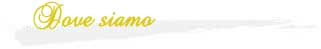 Dove Siamo
